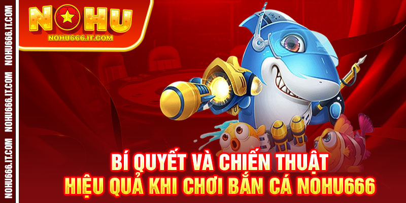 Bắn Cá Nohu666